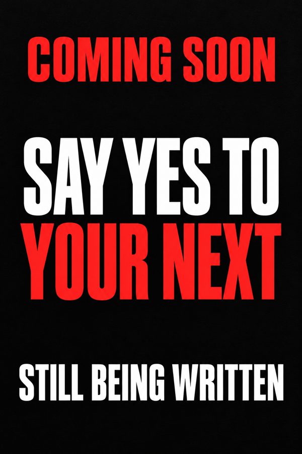 Say YES to Your Next - coming soon
